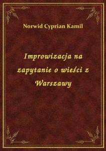 Improwizacja na zapytanie o wieści z Warszawy