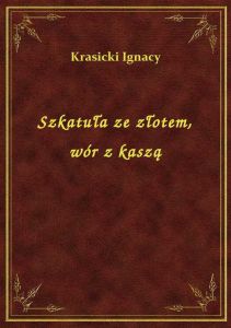 Szkatuła ze złotem, wór z kaszą