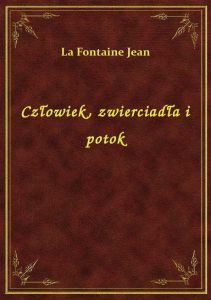 Człowiek, zwierciadła i potok