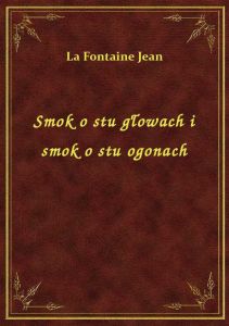 Smok o stu głowach i smok o stu ogonach