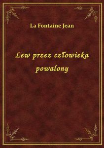 Lew przez człowieka powalony
