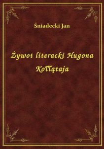 Żywot literacki Hugona Kołłątaja