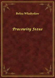 Pracowity Jezus