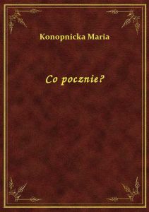 Co pocznie?