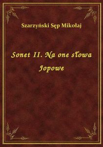 Sonet II. Na one słowa Jopowe