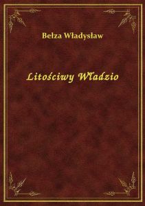 Litościwy Władzio