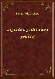 Legenda o garści ziemi polskiej