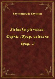 Sielanka pierwsza. Dafnis (Kozy, ucieszne kozy...)