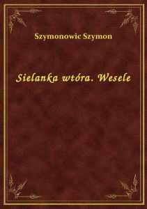 Sielanka wtóra. Wesele