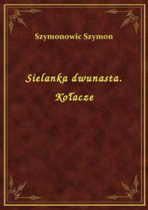 Sielanka dwunasta. Kołacze