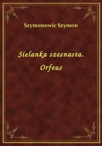 Sielanka szesnasta. Orfeus