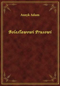 Bolesławowi Prusowi