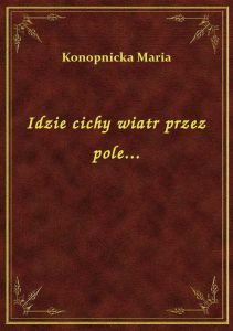 Idzie cichy wiatr przez pole...
