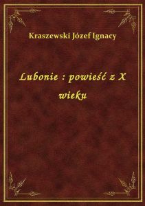 Lubonie : powieść z X wieku