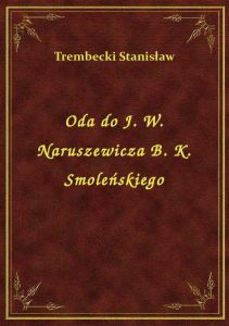 Oda do J. W. Naruszewicza B. K. Smoleńskiego