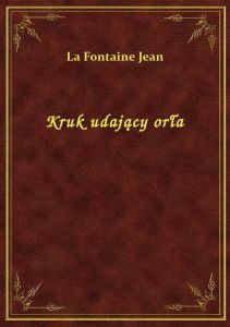 Kruk udający orła
