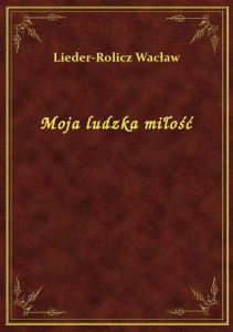 Moja ludzka miłość