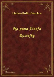 Na pana Józefa Rustejkę