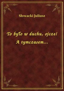 To było w duchu, ojcze! A tymczasem...