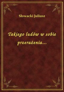 Takiego ludów w sobie przerażenia...