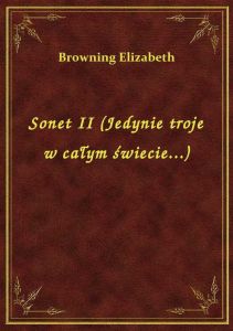 Sonet II (Jedynie troje w całym świecie...)
