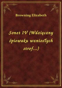 Sonet IV (Wdzięczny śpiewaku wzniosłych strof...)