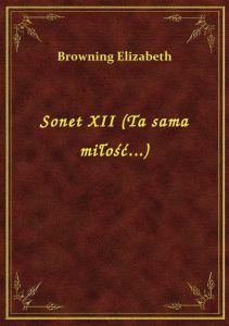 Sonet XII (Ta sama miłość...)