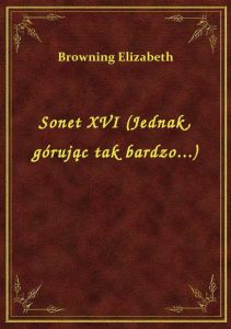 Sonet XVI (Jednak, górując tak bardzo...)