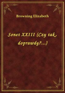Sonet XXIII (Czy tak, doprawdy?...)