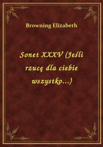 Sonet XXXV (Jeśli rzucę dla ciebie wszystko...)
