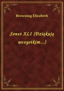 Sonet XLI (Dziękuję wszystkim...)