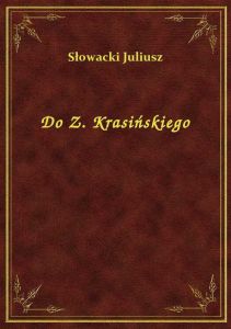 Do Z. Krasińskiego