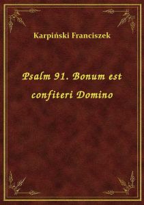 Psalm 91. Bonum est confiteri Domino