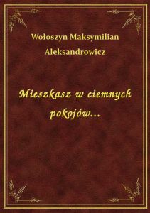 Mieszkasz w ciemnych pokojów...