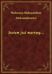 Jestem już martwy...