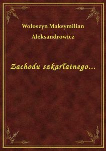 Zachodu szkarłatnego...