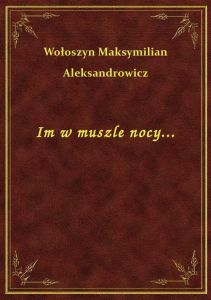 Im w muszle nocy...