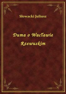 Duma o Wacławie Rzewuskim