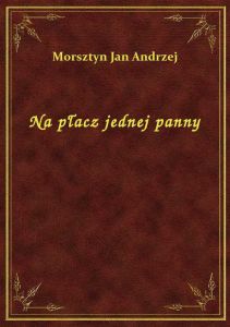 Na płacz jednej panny
