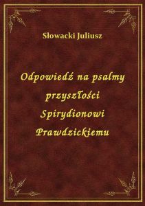 Odpowiedź na psalmy przyszłości Spirydionowi Prawdzickiemu