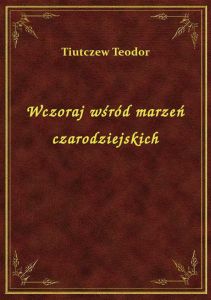 Wczoraj wśród marzeń czarodziejskich