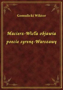 Macierz-Wisła objawia poecie syrenę-Warszawę