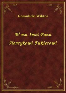W-mu Imci Panu Henrykowi Fukierowi