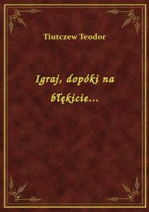 Igraj, dopóki na błękicie...