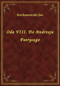 Oda VIII. Do Andrzeja Patrycego