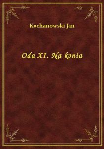 Oda XI. Na konia