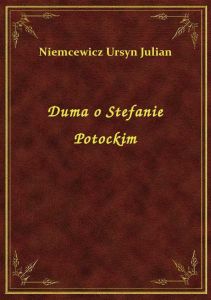 Duma o Stefanie Potockim