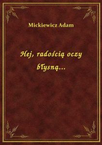 Hej, radością oczy błysną...