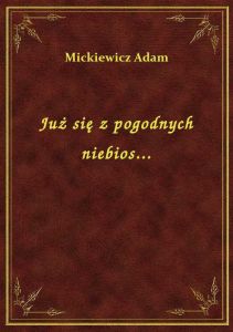 Już się z pogodnych niebios...