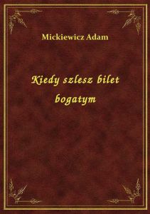 Kiedy szlesz bilet bogatym